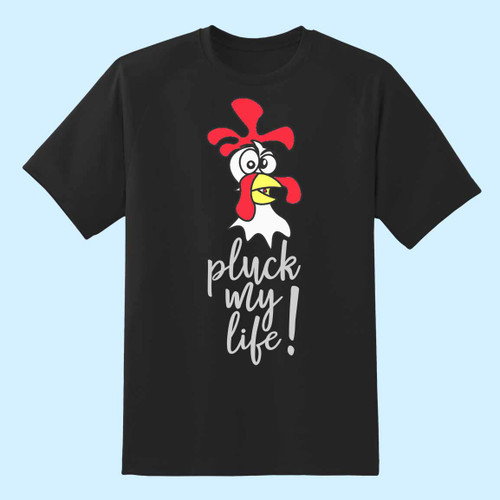 Pluck My Life For One Of Those Days Best Men T Shirt