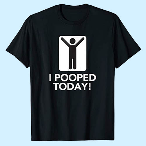 Pooped Today Funny Poop Best Men T Shirt