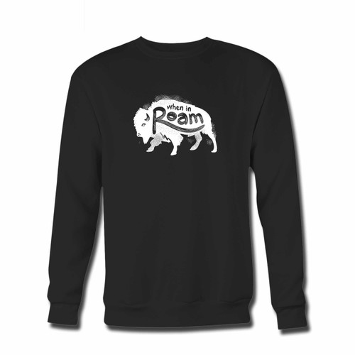 Your Roam Tost If When In Rome Crewneck Sweatshirt just got an update. This super comfortable and lighter weight crewneck will become your favorite go-to sweatshirt. The cozy spandex cuffs and waistband make this pill-resistant sweatshirt a fan favorite.And your group will look and feel their best in this premium ringspun cotton crew.