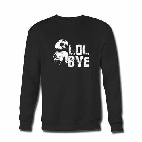 Your Star Wars The Force Awakens Droid Bb Eight Say Lol Bye Crewneck Sweatshirt just got an update. This super comfortable and lighter weight crewneck will become your favorite go-to sweatshirt. The cozy spandex cuffs and waistband make this pill-resistant sweatshirt a fan favorite.And your group will look and feel their best in this premium ringspun cotton crew.