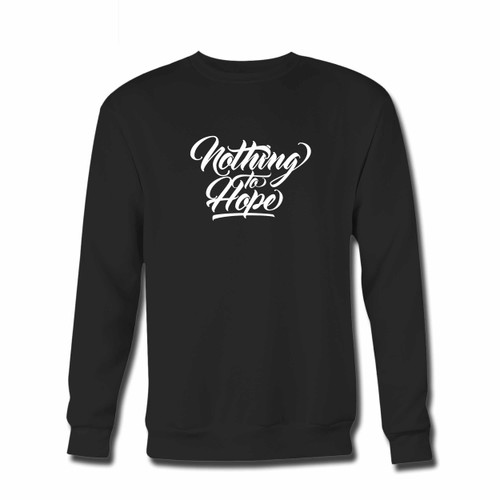 Your Typography Nothing To Hope Crewneck Sweatshirt just got an update. This super comfortable and lighter weight crewneck will become your favorite go-to sweatshirt. The cozy spandex cuffs and waistband make this pill-resistant sweatshirt a fan favorite.And your group will look and feel their best in this premium ringspun cotton crew.