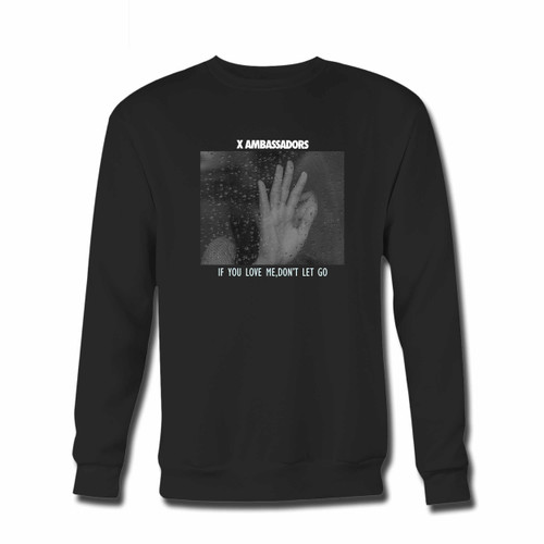 Your X Ambassadors If You Love Me Dont Let Go Crewneck Sweatshirt just got an update. This super comfortable and lighter weight crewneck will become your favorite go-to sweatshirt. The cozy spandex cuffs and waistband make this pill-resistant sweatshirt a fan favorite.And your group will look and feel their best in this premium ringspun cotton crew.