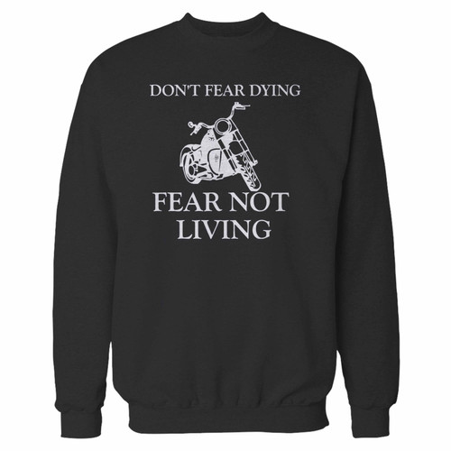 Your motorcycle dont fear dying fear not living crewneck sweatshirt just got an update. This super comfortable and lighter weight crewneck will become your favorite go-to sweatshirt. The cozy spandex cuffs and waistband make this pill-resistant sweatshirt a fan favorite.And your group will look and feel their best in this premium ringspun cotton crew.