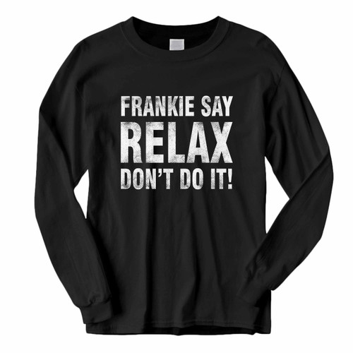 This classic fit Frankie Say Relax Dont Do It Long Sleeve Shirt is casually elegant and very comfortable. With fine quality print to make one stand out, it's a perfect fit for every occasion.