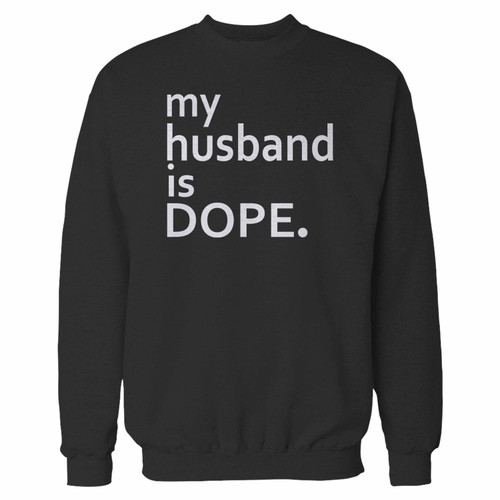 Your my husband is dope crewneck sweatshirt just got an update. This super comfortable and lighter weight crewneck will become your favorite go-to sweatshirt. The cozy spandex cuffs and waistband make this pill-resistant sweatshirt a fan favorite.And your group will look and feel their best in this premium ringspun cotton crew.