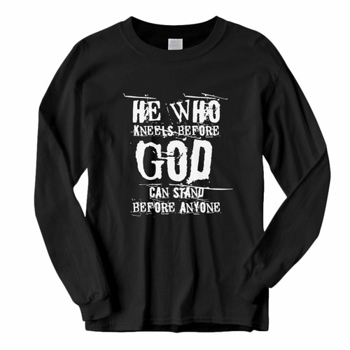 This classic fit He Who Kneels Before God Can Stand Long Sleeve Shirt is casually elegant and very comfortable. With fine quality print to make one stand out, it's a perfect fit for every occasion.