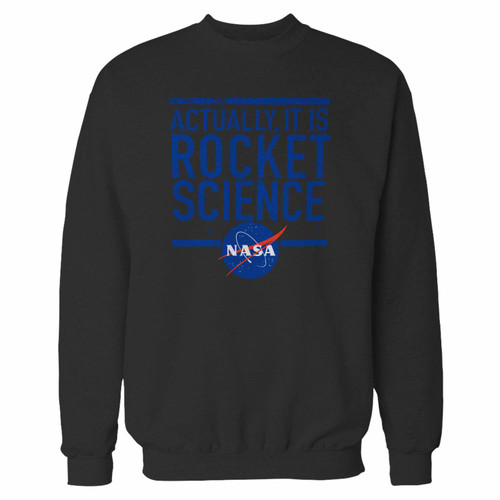 Your nasa actually it is rocket science crewneck sweatshirt just got an update. This super comfortable and lighter weight crewneck will become your favorite go-to sweatshirt. The cozy spandex cuffs and waistband make this pill-resistant sweatshirt a fan favorite.And your group will look and feel their best in this premium ringspun cotton crew.