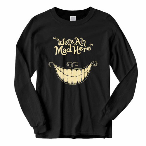 This classic fit We Are Mad Here Cat Long Sleeve Shirt is casually elegant and very comfortable. With fine quality print to make one stand out, it's a perfect fit for every occasion.
