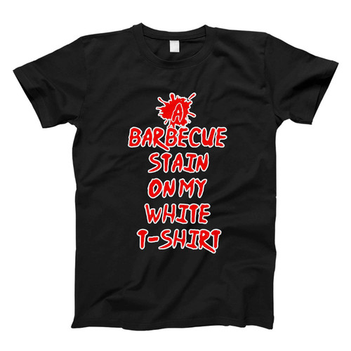 A Barbecue Stain On My White Fresh Men T Shirt