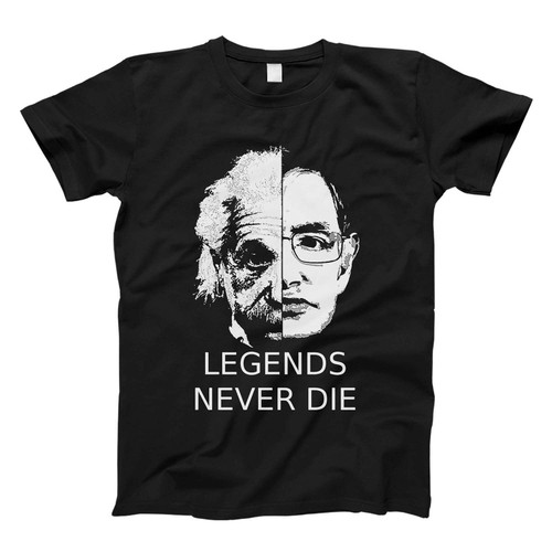 Albert Einstein Stephen Hawking Legends Never Die Fresh Men T Shirt
