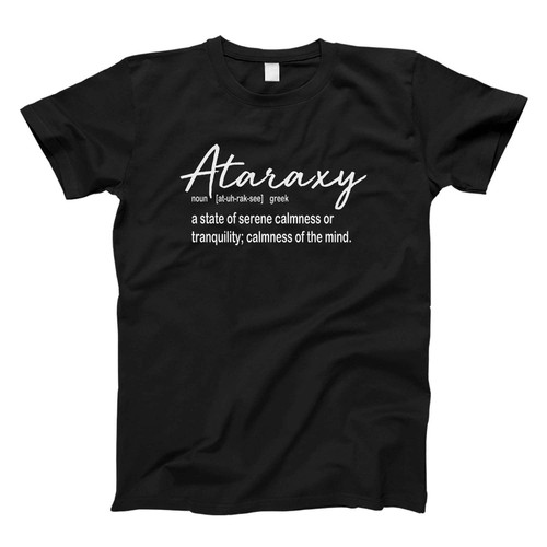 Ataraxy Definition Fresh Men T Shirt