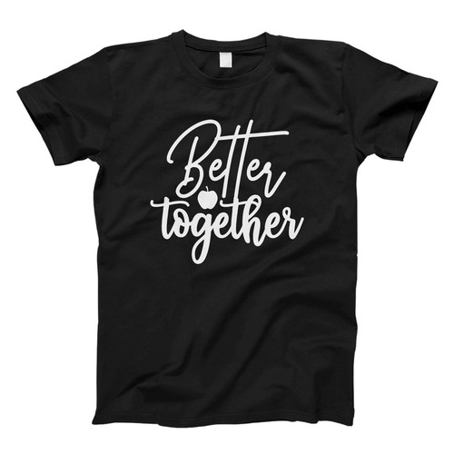 Better Together Fresh Men T Shirt