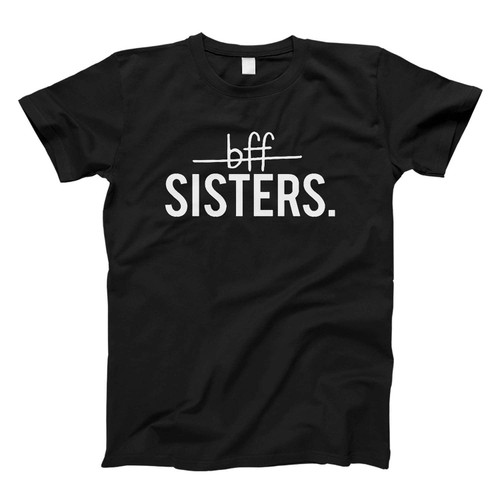 Bff Sisters Fresh Men T Shirt