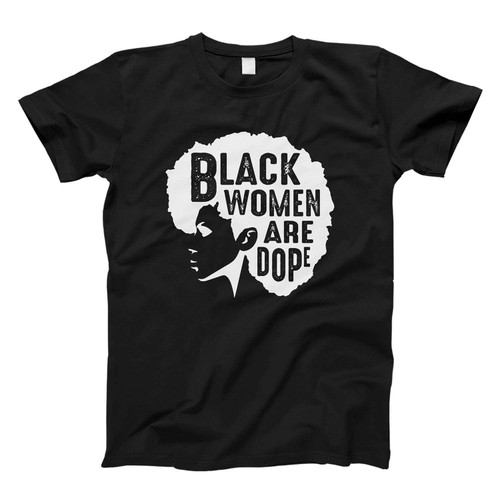 Black Women Are Dope Fresh Best Men T Shirt