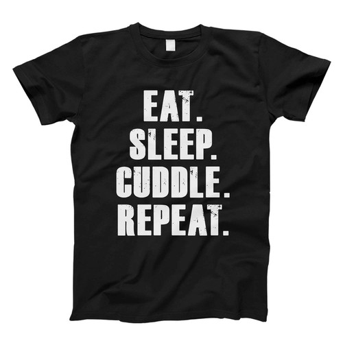 Eat Sleep Cuddle Repeat Fresh Men T Shirt
