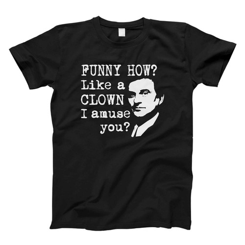 funny how goodfellas quote Fresh Men T Shirt