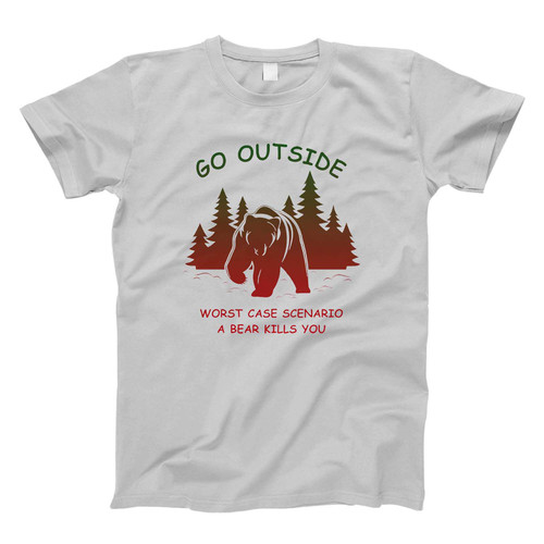 Go Outside Worst Case Scenario A Bear Kills You Fresh Men T Shirt