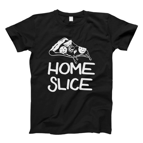 Home Slice Pizza Lover Pizza Party Fresh Men T Shirt
