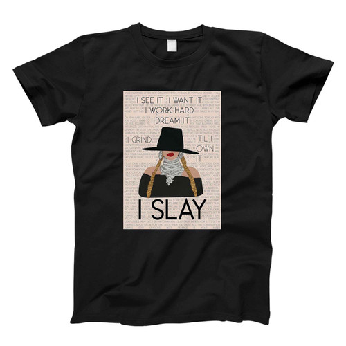 I Slay Beyonce Lyric Singer Fresh Men T Shirt