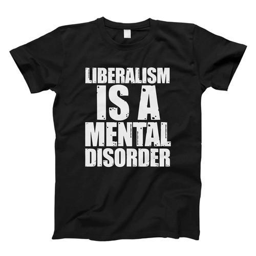Liberalism Is A Mental Disorder Logo Fresh Men T Shirt