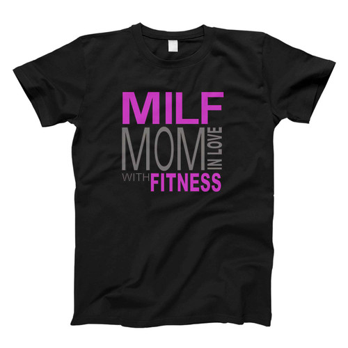 M I L F Mom In Love Fresh Men T Shirt