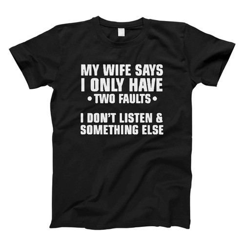 My Wife Says I Only Have Fresh Men T Shirt