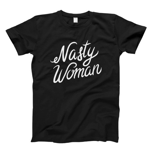 Nasty Woman Fresh Best Men T Shirt