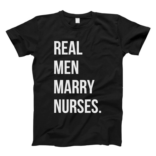 real men marry nurses Fresh Men T Shirt