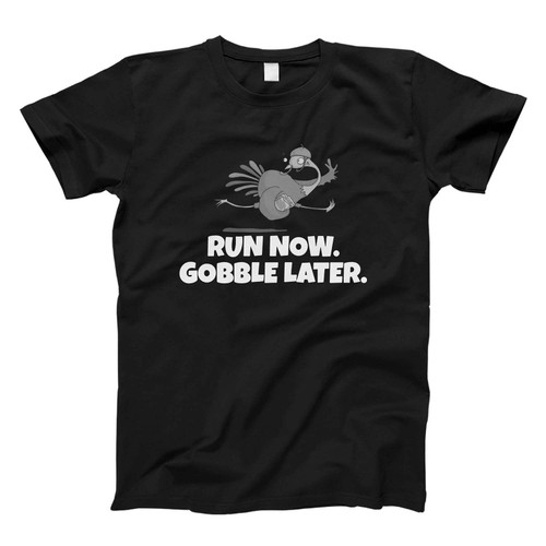 Run Now Gobble Later Fresh Men T Shirt
