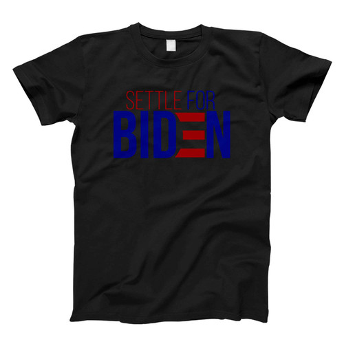 Settle For Biden Fresh Men T Shirt