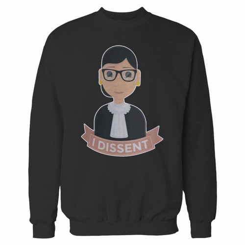 Your ruth bader ginsburg rbg i dissent crewneck sweatshirt just got an update. This super comfortable and lighter weight crewneck will become your favorite go-to sweatshirt. The cozy spandex cuffs and waistband make this pill-resistant sweatshirt a fan favorite.And your group will look and feel their best in this premium ringspun cotton crew.