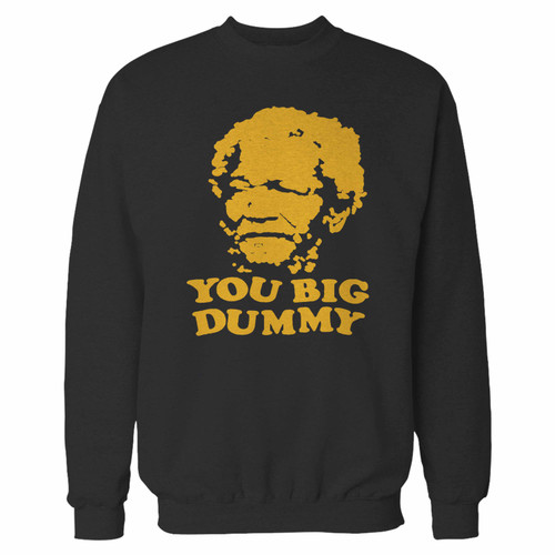Your sanford and son you big dummy crewneck sweatshirt just got an update. This super comfortable and lighter weight crewneck will become your favorite go-to sweatshirt. The cozy spandex cuffs and waistband make this pill-resistant sweatshirt a fan favorite.And your group will look and feel their best in this premium ringspun cotton crew.