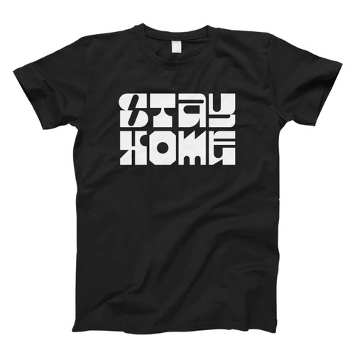 Stay Home Quote Fresh Men T Shirt