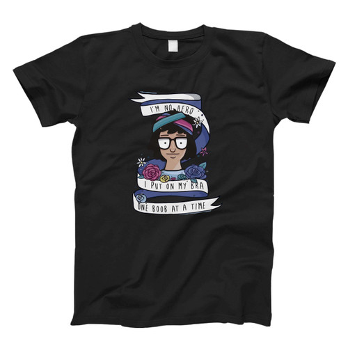 Tina Belcher Im Not Hero I Put On My Bra Parody Fresh Men T Shirt