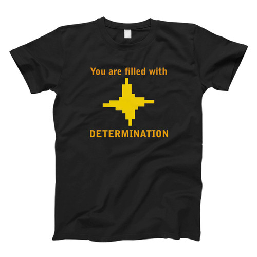You Are Filled Determination Fresh Men T Shirt