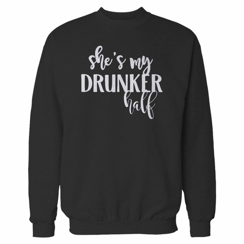 Your shes my drunker half crewneck sweatshirt just got an update. This super comfortable and lighter weight crewneck will become your favorite go-to sweatshirt. The cozy spandex cuffs and waistband make this pill-resistant sweatshirt a fan favorite.And your group will look and feel their best in this premium ringspun cotton crew.
