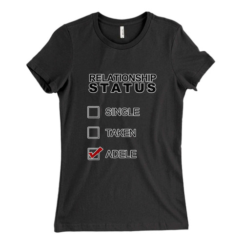 These are Adele Relationship Status Fresh Women T Shirt that are cute tied to the side or paired with a cardigan or jacket for a more styled look. So comfy and classic, they are sure to make your vacation extra magical.