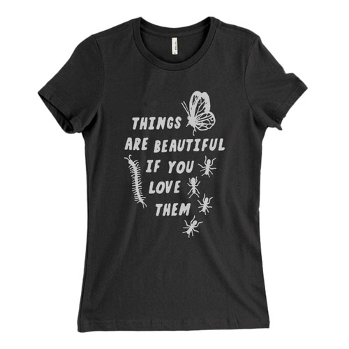 These are Bugs Things Are Beautiful Fresh Women T Shirt that are cute tied to the side or paired with a cardigan or jacket for a more styled look. So comfy and classic, they are sure to make your vacation extra magical.