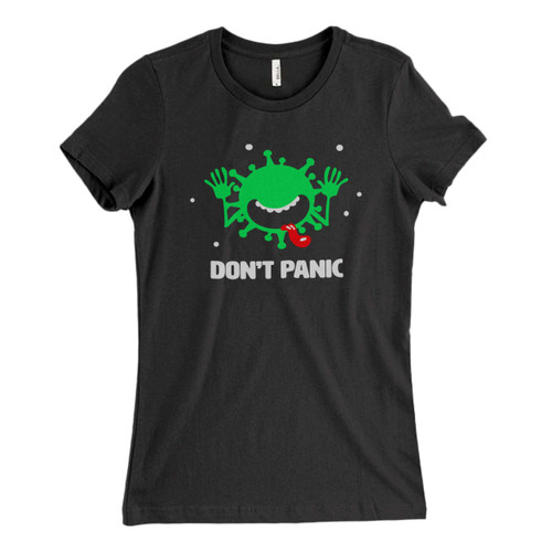These are Dont Panic Virus Fresh Women T Shirt that are cute tied to the side or paired with a cardigan or jacket for a more styled look. So comfy and classic, they are sure to make your vacation extra magical.