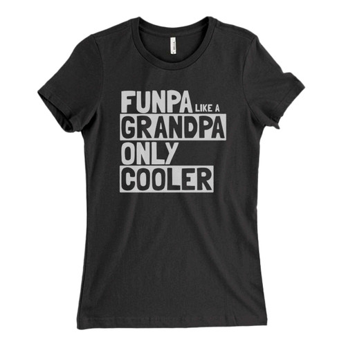 These are funny grandpa Fresh Women T Shirt that are cute tied to the side or paired with a cardigan or jacket for a more styled look. So comfy and classic, they are sure to make your vacation extra magical.