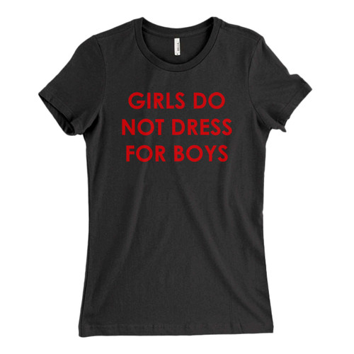 These are girls do not dress for boys Fresh Women T Shirt that are cute tied to the side or paired with a cardigan or jacket for a more styled look. So comfy and classic, they are sure to make your vacation extra magical.