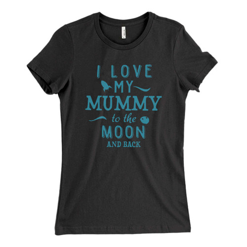 These are I Love My Mummy To The Moon Fresh Women T Shirt that are cute tied to the side or paired with a cardigan or jacket for a more styled look. So comfy and classic, they are sure to make your vacation extra magical.