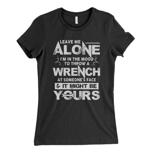 These are Leave Me Alone I'm In The Mood Fresh Women T Shirt that are cute tied to the side or paired with a cardigan or jacket for a more styled look. So comfy and classic, they are sure to make your vacation extra magical.