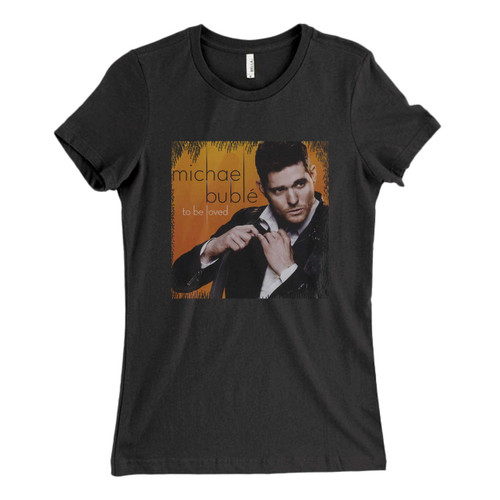 These are Michael Buble To be Loved Fresh Women T Shirt that are cute tied to the side or paired with a cardigan or jacket for a more styled look. So comfy and classic, they are sure to make your vacation extra magical.