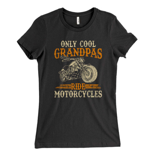 These are Only Cool Grandpas Ride Motorcycles Fresh Women T Shirt that are cute tied to the side or paired with a cardigan or jacket for a more styled look. So comfy and classic, they are sure to make your vacation extra magical.