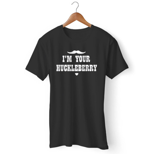 Im Your Huckleberry Men T Shirt