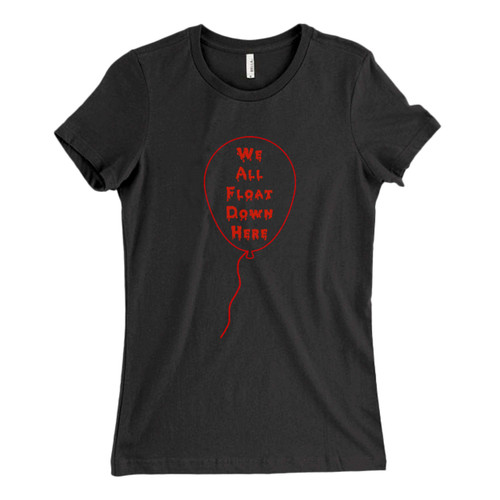 These are Stephen King It We All Float Down Here Balloon Fresh Women T Shirt that are cute tied to the side or paired with a cardigan or jacket for a more styled look. So comfy and classic, they are sure to make your vacation extra magical.