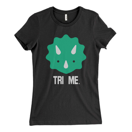 These are Tri Me Funny Dinosaur Fresh Women T Shirt that are cute tied to the side or paired with a cardigan or jacket for a more styled look. So comfy and classic, they are sure to make your vacation extra magical.