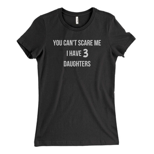 These are you cant scare me i have 3 daughters Fresh Women T Shirt that are cute tied to the side or paired with a cardigan or jacket for a more styled look. So comfy and classic, they are sure to make your vacation extra magical.