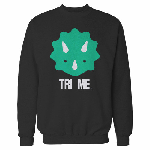 Your triceratops tri me funny dinosaur crewneck sweatshirt just got an update. This super comfortable and lighter weight crewneck will become your favorite go-to sweatshirt. The cozy spandex cuffs and waistband make this pill-resistant sweatshirt a fan favorite.And your group will look and feel their best in this premium ringspun cotton crew.